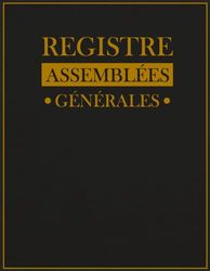 Registre Assemblées Générales: Cahier juridique d’assemblées générale garder les procès-verbaux des sociétés et associations 120 Feuillets numérotés,Grand Format A4