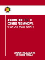 Alabama Code Title 11 - Counties and Municipal: Up to Date, as of November 2024, Part 2