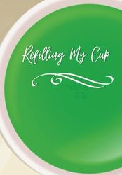 Refilling My Cup: Green Tea