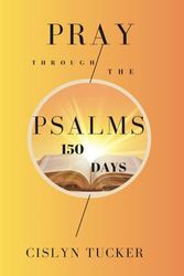 Pray Through The Psalms: 150 Days