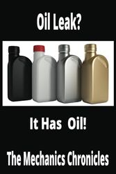 oil leak? it has oil: the mechanics chronicles