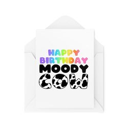 Śmieszne kartki urodzinowe - Happy Birthday Moody Cow - nastrojowe kartki - śmieszne kartki dla przyjaciół i rodziny - CBH1894