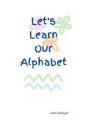 Let's Learn Our Alphabet: Alphabets For Boys & Girls Coloring Book for Toddlers and Preschool Kids