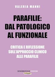 Parafilie: dal patologico al funzionale. Critica e riflessione sull’approccio clinico alle parafilie