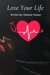 Love Your Life: The Science and Art of Living Your Best Life Every Day, Proven Strategies for Happiness, Mindfulness, and a Meaningful Life