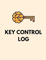 Key Control Log: Key Management Log | Key Register Book For Home, Office, and Business Security Purposes | Key Check Out Log