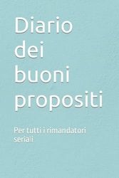 Diario dei buoni propositi: Per tutti i rimandatori seriali