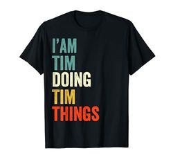 I'm Tim Doing Tim Things Divertente Compleanno Nome Tim Maglietta