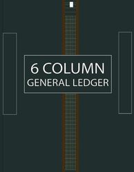 6 Column General Ledger: A Complete Ledger of 6 Column Accounting Journals