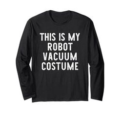 This is My Robot Vacuum Costume Halloween Easy Kids Adult Long Sleeve T-Shirt
