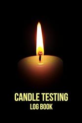 Candle Testing Log Book: 6 x 9 Candle Testing for Beginners | Pocket Friendly | Wick Performance | Thanksgiving Candle | Candle Testing At Home | DIY Candle Test