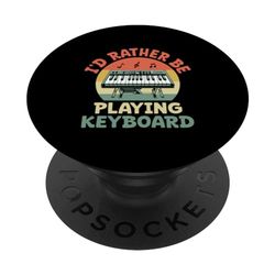 I'd Rather Be Playing Keyboard Piano Pianist Keyboardist PopSockets Swappable PopGrip