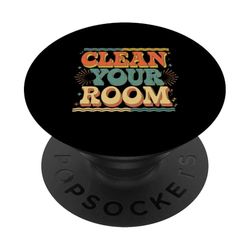 Clean Your Room Mother Parenting Discipline ----- PopSockets Adhesive PopGrip