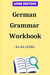 German Grammar Workbook: A1-A2 Level
