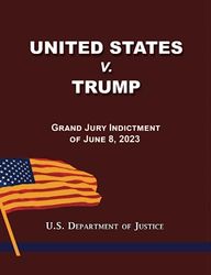 United States v. Trump: Grand Jury Indictment of June 8, 2023