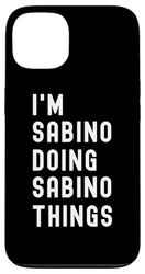 I'm Sabino Doing Sabino Things Case for iPhone 13