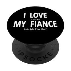 Me encanta cuando mi prometido me deja jugar al golf de forma divertida PopSockets PopGrip Adhesivo