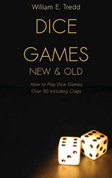 Dice Games New and Old: How to Play Dice Games - Over 50 Including Craps