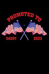 Patriotic Promoted To Daddy Est 2023 First Time Dad Garden Planting: future father gift 6''x 9'' inches / Garden Planting / 110 pages, matte finish cover