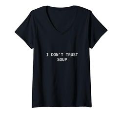 Donna I Don't Trust Soup Funny Soup Lover Maglietta con Collo a V