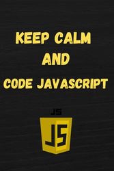 Keep Calm and Code Javascript: Lined Javascript Coding Notebook, 120 pages (6"X9"), Handwriting Coding Journal