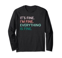 Its Fine Im Fine Everythings Fine - Camiseta gráfica para mujer Manga Larga