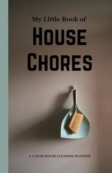 My Little Book of House Chores: A 1-Year House Cleaning Planner