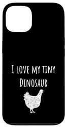 I Love My Tiny Dinosaur - Backyard Chicken Farmer Cute Funny Case for iPhone 13
