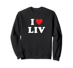 Liv Name Gift, I Love Liv, Heart Liv Sudadera