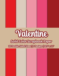 Valentine Solid Color Scrapbook Paper: Red And Pink Solid Paper | 5 Designs | 20 Double Sided Non Perforated Decorative Paper Craft For Craft ... Mixed Media Art and Junk Journaling | Vol. 1