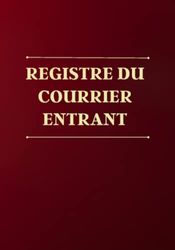 Registre du courrier entrant: cahier de gestion du courrier arrivée, livre pour l'enregistrement du courrier entrant