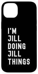 I'm Jill Doing Jill Things Case for iPhone 14 Plus