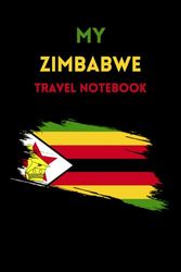 MY ZIMBABWE TRAVEL NOTEBOOK: Ideal way to document your travel itinerary to Southern Africa