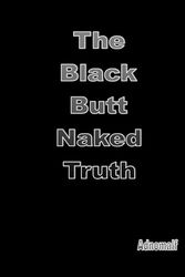 The Black Butt Naked Truth