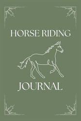 Horse Riding Journal: Capture Every Ride with Detailed Insights - Log Date, Time, Weather, Location, Horse Details, Behavior, Energy, Training Plans, Exercise, and Personal Notes!