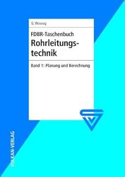 FDBR-Taschenbuch Rohrleitungstechnik 1: Planung und Berechnung: BD 1