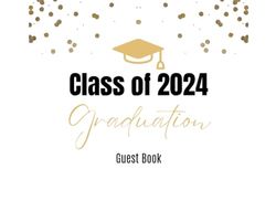 Class Of 2024 Graduation Guest Book: Graduation Guest Book with Gift Log, Memory Keepsake, Autograph Collection, and Message Space for High School & College Seniors, Navy and Gold.