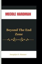 MECOLE HARDMAN: Beyond The End Zone