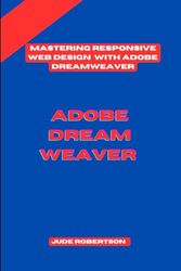 Mastering Responsive Web Design With Adobe Dreamweaver