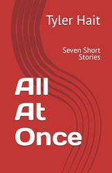 All At Once: Seven Short Stories