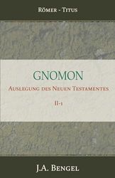 Gnomon - Auslegung des Neuen Testamentes II-1: Teil 2-1 Römer-Titus