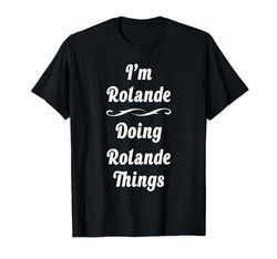 Nome Rolande Personalizzato Camicia Personalizzata Rolande Compleanno Maglietta