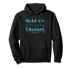 Funny Womens, Hold On Let Me Get My Glasses Health Mens Cute Sudadera con Capucha