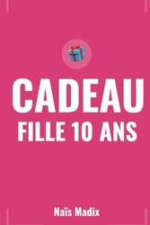 Cadeau fille 10 ans: Journal intime fille | Carnet secret fille | Idées de cadeaux d'anniversaire pour fille de 6 à 10 ans