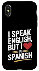 I Speak English But I Love In Spanish Case for iPhone X/XS