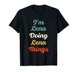 I'M Lena Doing Lena Things Personalizado Divertido Nombre Lena Camiseta