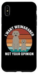 Custodia per iPhone XS Max Retro Voglio Weimaraner non la tua opinione Amante dei cani vintage