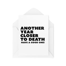 Grappige verjaardagskaarten - Een ander jaar dichter bij de dood - Donkere Humorkaarten - Grappenkaarten voor vrienden en familie - CBH1913