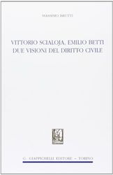 Vittorio Scialoja, Emilio Betti. Due visioni del diritto civile