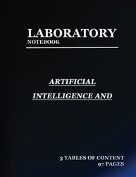 lab notebook for Artificial Intelligence and Robotics: Laboratory Notebook for Science Graduate Student Researchers: 97 Pages | 3 tables of contents pages (1 to 93) | Quad ruled Grid | 8.5 x 11 inches